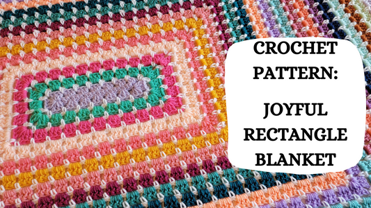 Photo Tutorial – Crochet Pattern: Joyful Rectangle Blanket!