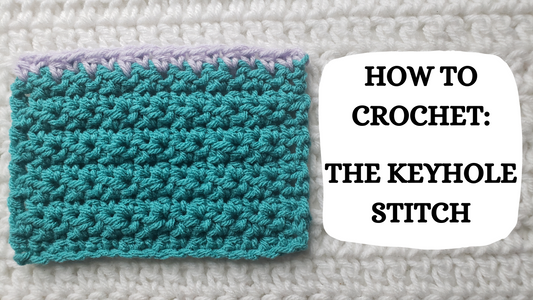 Crochet Video Tutorial - How To Crochet: The Keyhole Stitch!