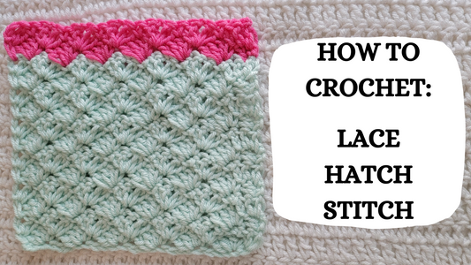 Crochet Video Tutorial - How To Crochet: Lace Hatch Stitch!