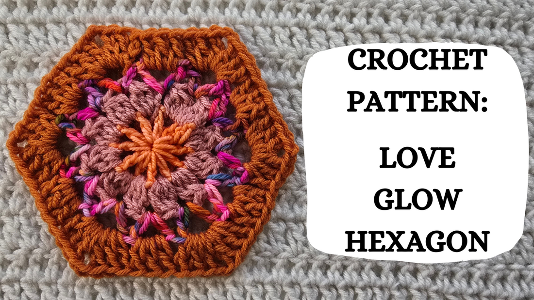 Photo Tutorial - Crochet Pattern: Love Glow Hexagon!