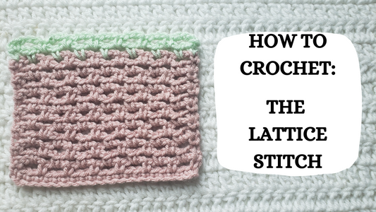 Photo Tutorial – How To Crochet: The Lattice Stitch!