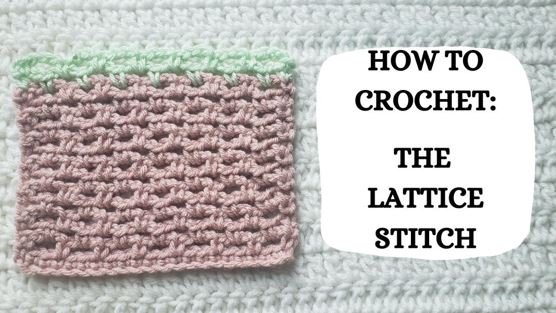 Crochet Video Tutorial - How To Crochet: The Lattice Stitch!