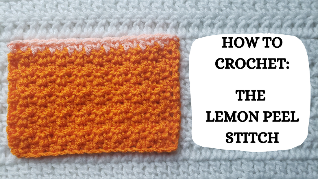 Crochet Video Tutorial - How To Crochet: The Lemon Peel Stitch!