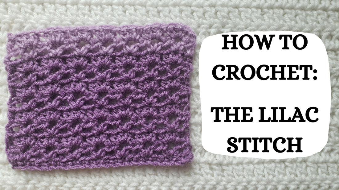 Crochet Video Tutorial - How To Crochet: The Lilac Stitch!