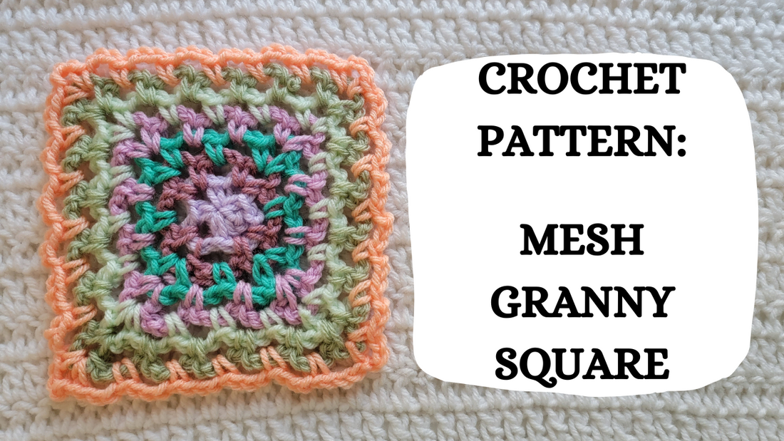 Crochet Video Tutorial - Crochet Pattern: Mesh Granny Square ...