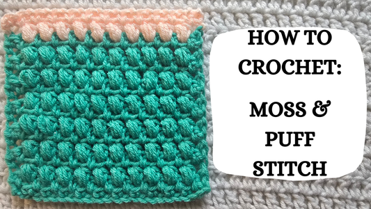 Crochet Video Tutorial - How To Crochet: Moss & Puff Stitch!
