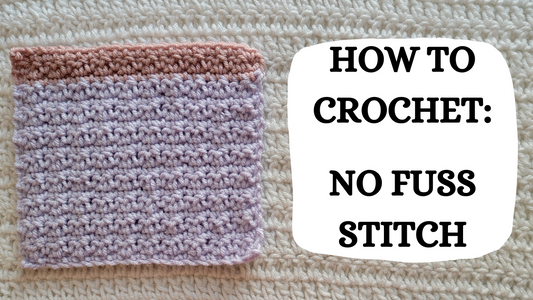 Crochet Video Tutorial - How To Crochet: No Fuss Stitch!