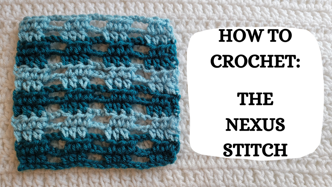 Crochet Video Tutorial - How To Crochet: The Nexus Stitch!