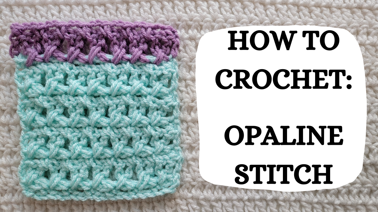 Crochet Video Tutorial - How To Crochet: Opaline Stitch! – crochetmelovely