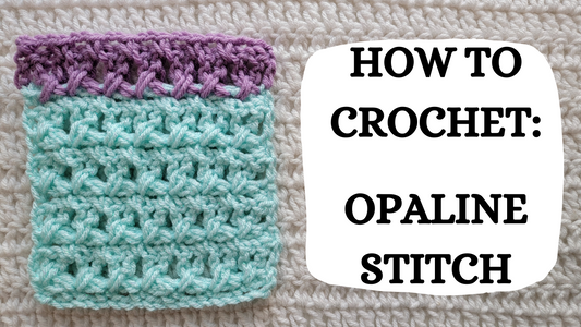 Crochet Video Tutorial - How To Crochet: Opaline Stitch!