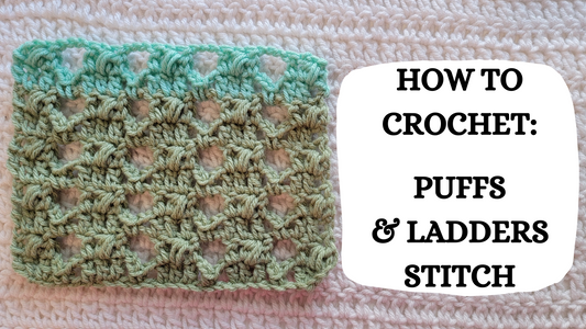 Photo Tutorial – How To Crochet: Puffs & Ladders Stitch!