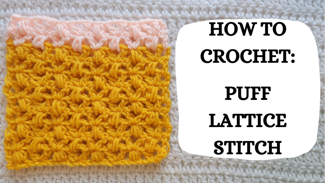 Photo Tutorial – How To Crochet: Puff Lattice Stitch!