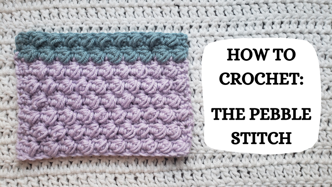 Photo Tutorial - How To Crochet: The Pebble Stitch!