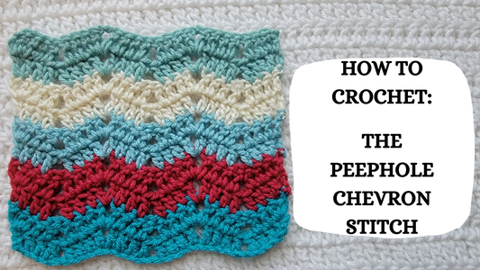 Crochet Video Tutorial - How To Crochet: Peephole Chevron Stitch!