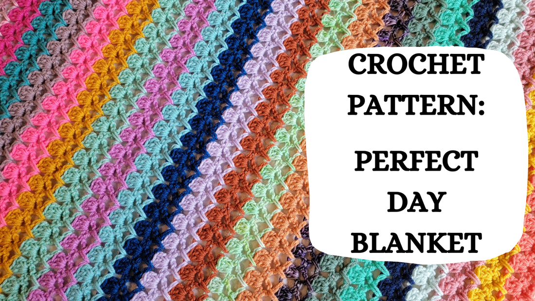 Crochet Video Tutorial - Crochet Pattern: Perfect Day Blanket!