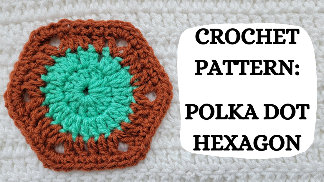 Crochet Video Tutorial - Crochet Pattern: Polka Dot Hexagon!