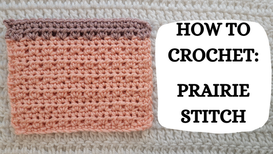 Crochet Video Tutorial - How To Crochet: Prairie Stitch!