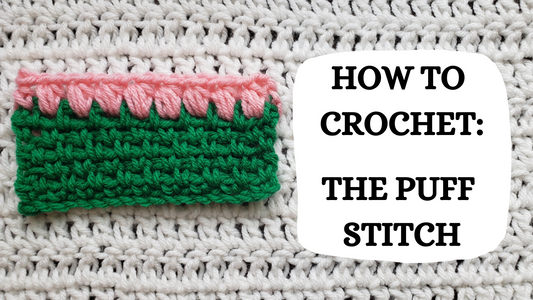 Crochet Video Tutorial - How To Crochet: The Puff Stitch!