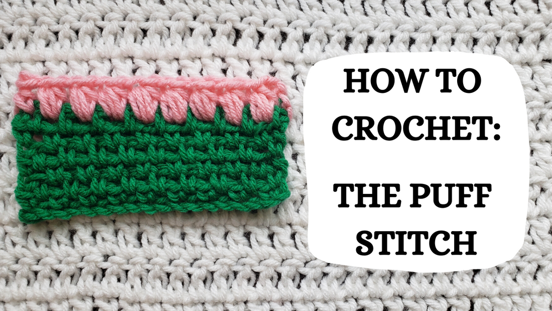 Photo Tutorial - How To Crochet: The Puff Stitch!