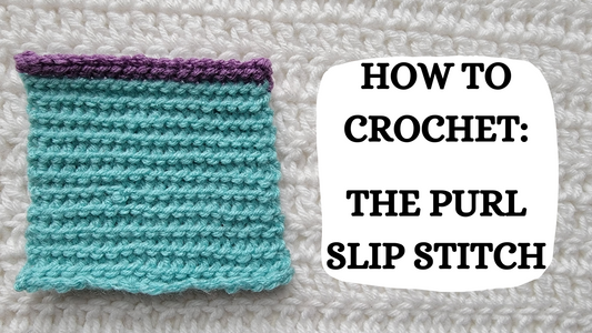 Photo Tutorial - How To Crochet: The Purl Slip Stitch!