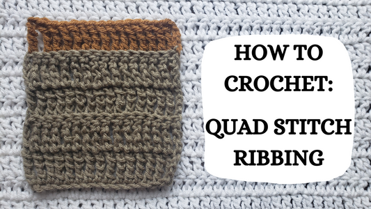 Crochet Video Tutorial - How To Crochet: Quad Stitch Ribbing!