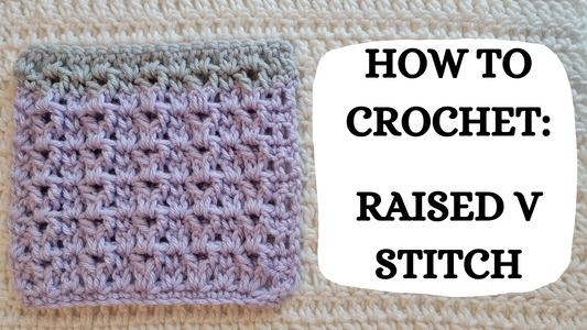 Photo Tutorial – How To Crochet: Raised V Stitch!