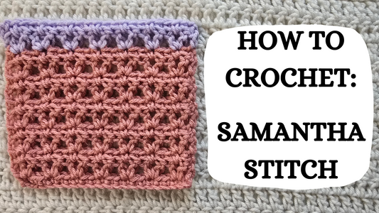 Photo Tutorial – How To Crochet: Samantha Stitch!