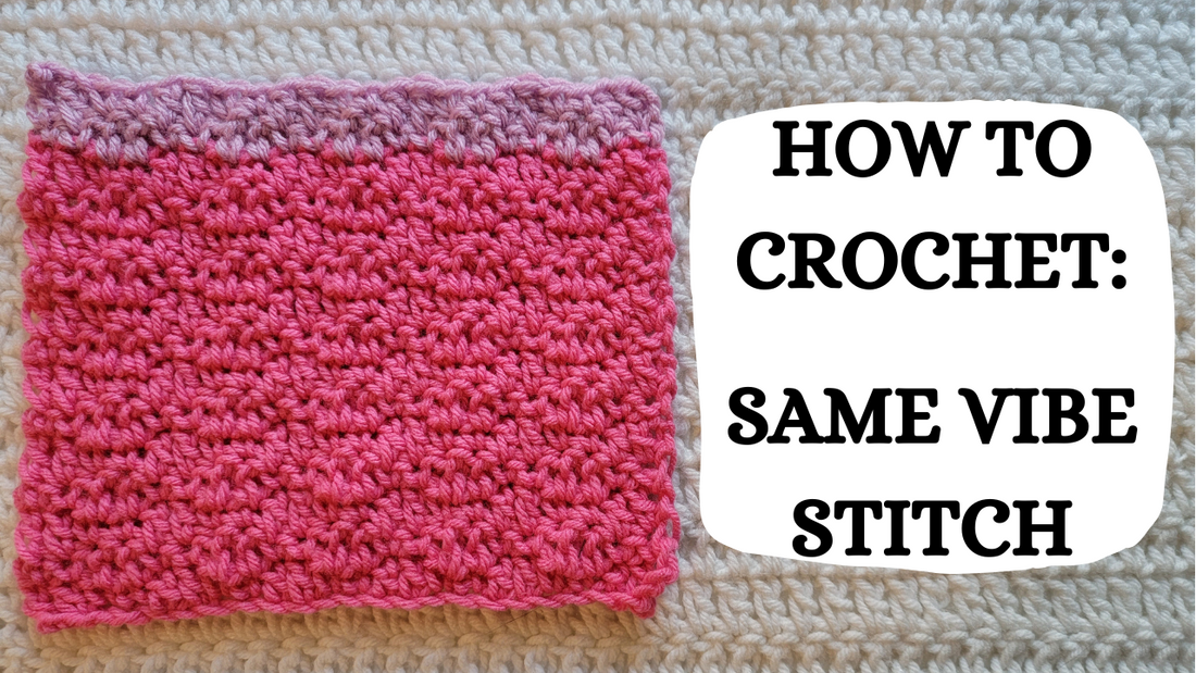 Photo Tutorial – How To Crochet: Same Vibe Stitch!