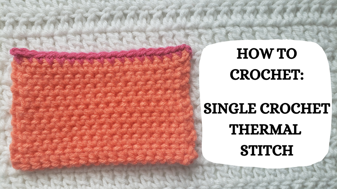 Crochet Video Tutorial - How To Crochet: Single Crochet Thermal Stitch!