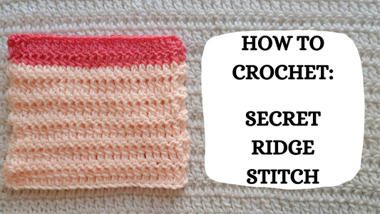 Crochet Video Tutorial - How To Crochet: Secret Ridge Stitch!