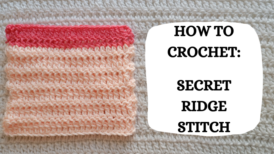 Photo Tutorial – How To Crochet: Secret Ridge Stitch!