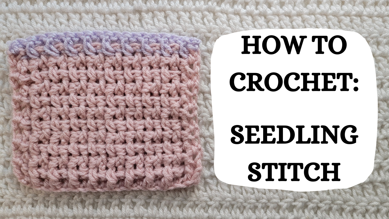 Crochet Video Tutorial How To Crochet: Seedling Stitch crochetmelovely