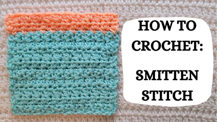 Photo Tutorial – How To Crochet: Smitten Stitch! – crochetmelovely