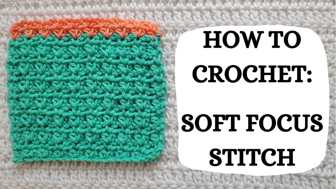 Photo Tutorial – How To Crochet: Soft Focus Stitch!