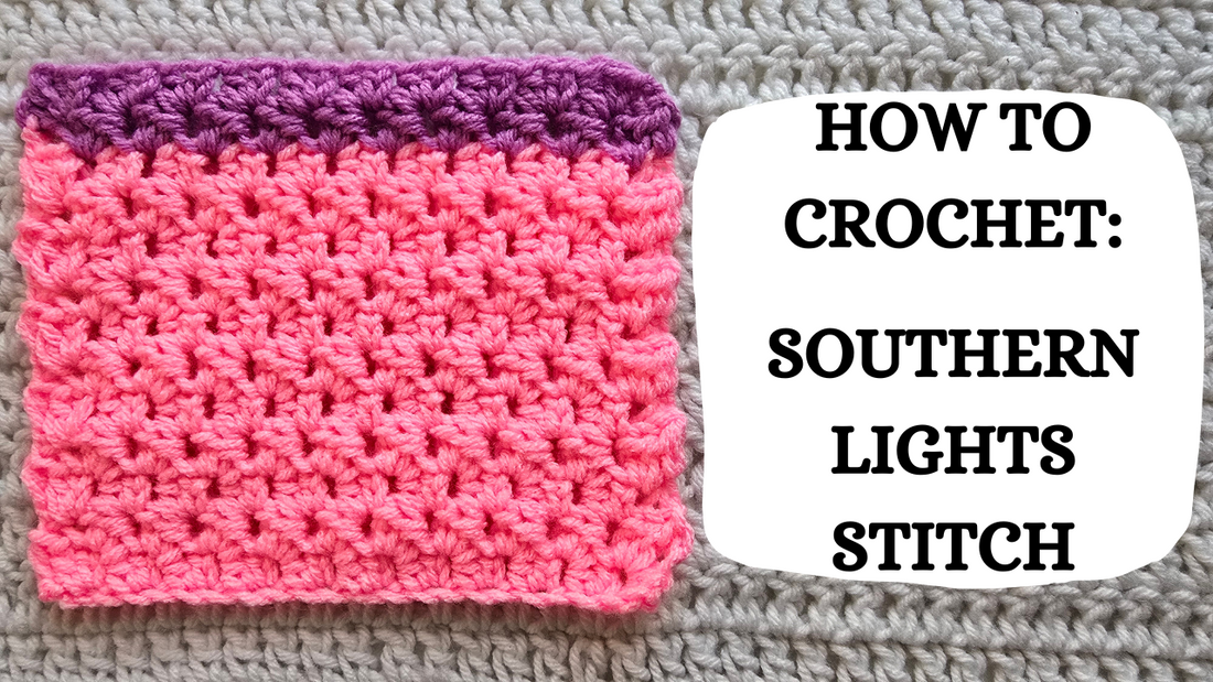 Crochet Video Tutorial - How To Crochet: Southern Lights Stitch!