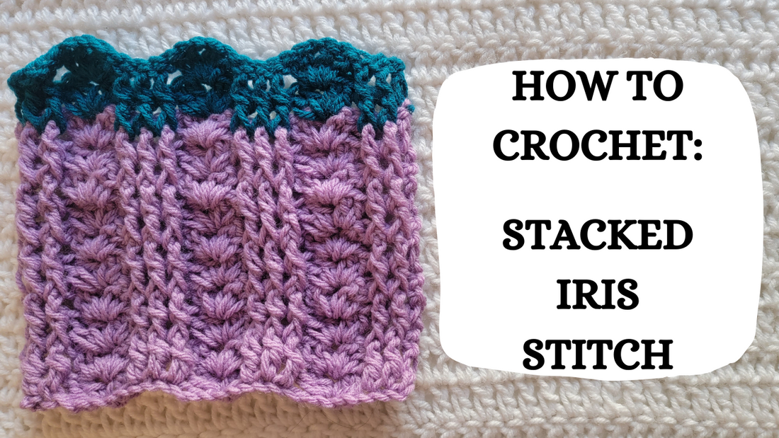 Crochet Video Tutorial - How To Crochet: Stacked Iris Stitch!
