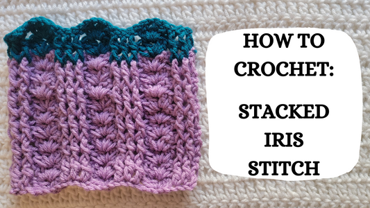 Photo Tutorial – How To Crochet: Stacked Iris Stitch!