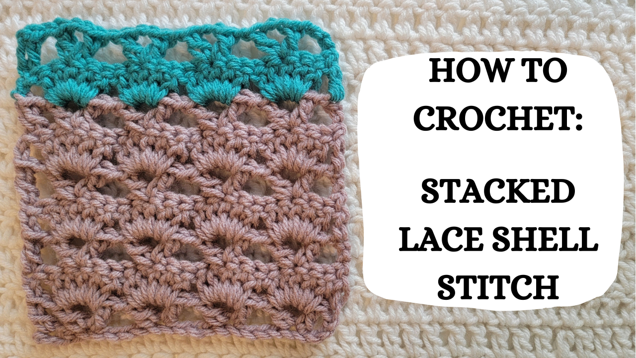 Crochet Video Tutorial - How To Crochet: Stacked Lace Shell Stitch ...