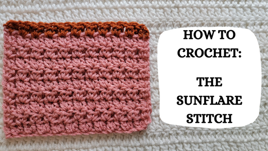 Crochet Video Tutorial - How To Crochet: Sunflare Stitch!