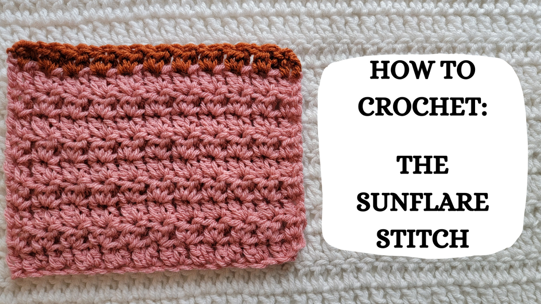 Photo Tutorial - How To Crochet: Sunflare Stitch!