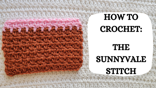 Photo Tutorial – How To Crochet: Sunnyvale Stitch!