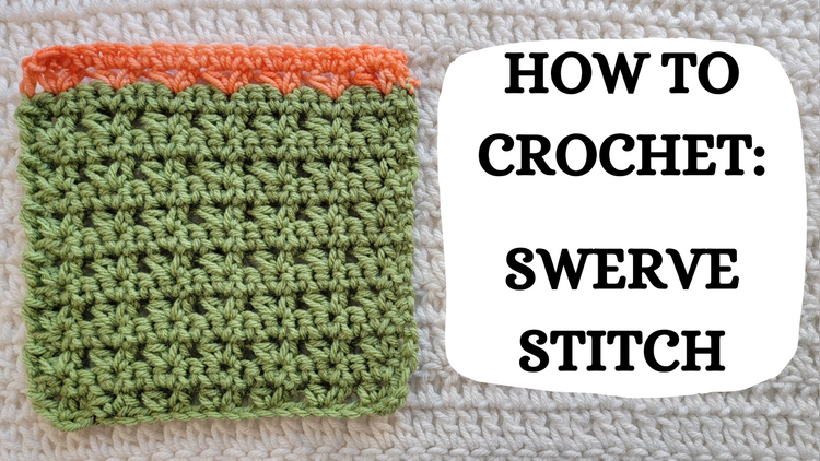 Crochet Video Tutorial - How To Crochet: Swerve Stitch! – crochetmelovely