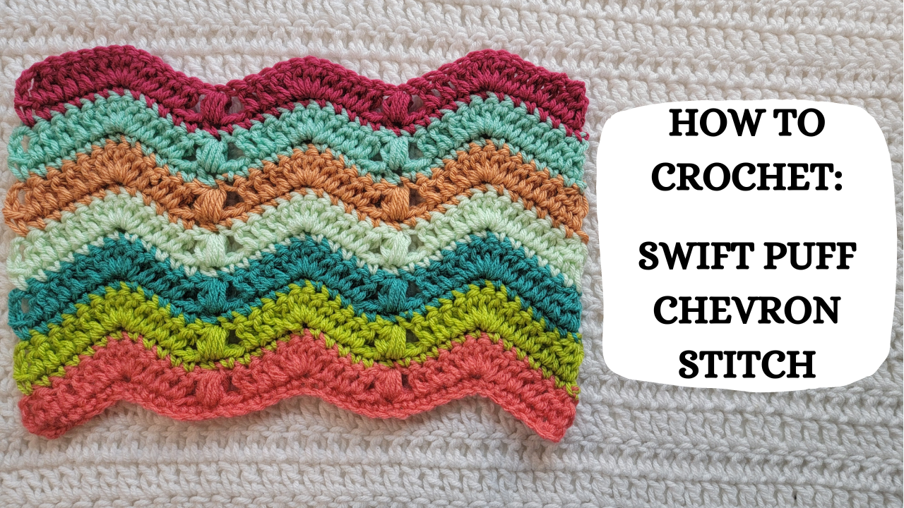 Photo Tutorial – How To Crochet: Swift Puff Chevron Stitch ...