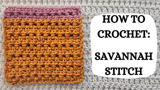 Crochet Video Tutorial - How To Crochet: Savannah Stitch!