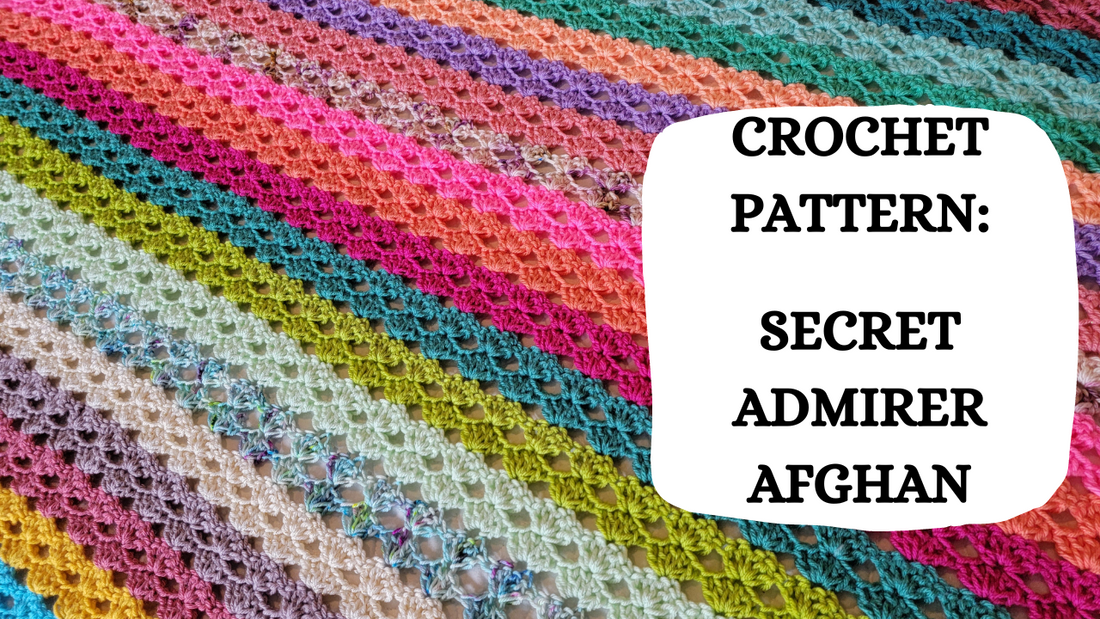 Crochet Video Tutorial - Crochet Pattern: Secret Admirer Afghan!