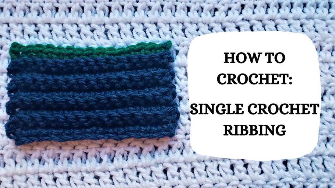Crochet Video Tutorial - How To Crochet: Single Crochet Ribbing!