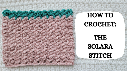 Crochet Video Tutorial - How To Crochet: The Solara Stitch!