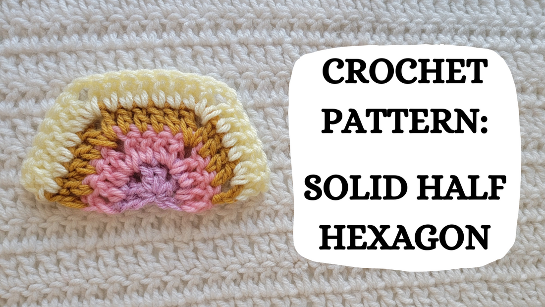 Photo Tutorial – Crochet Pattern: Solid Half Hexagon Motif!