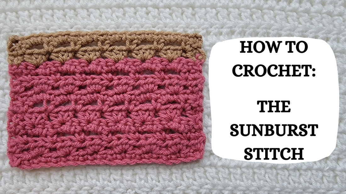 Crochet Video Tutorial - How To Crochet: The Sunburst Stitch!
