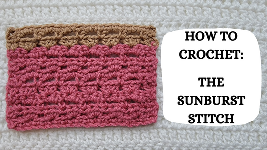 Crochet Video Tutorial - How To Crochet: The Sunburst Stitch!